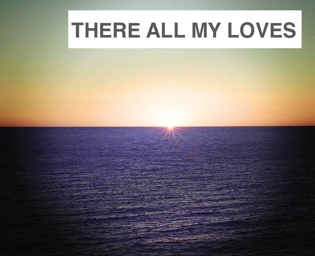 There All My Loves Are Gathered Into One | There All My Loves Are Gathered Into One| MusicSpoke