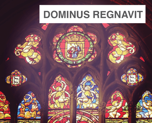 Dominus Regnavit | Dominus Regnavit| MusicSpoke