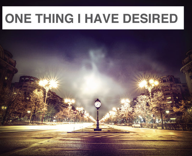 One Thing Have I Desired | One Thing Have I Desired| MusicSpoke