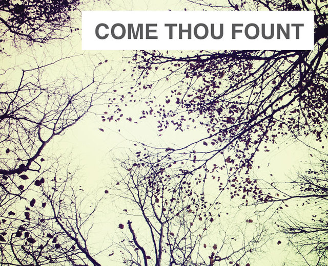 Come Thou Fount | Come Thou Fount| MusicSpoke