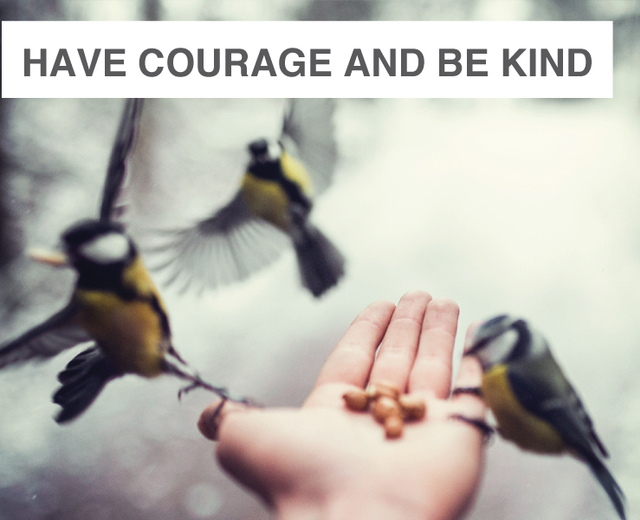 Have Courage and Be Kind | Have Courage and Be Kind| MusicSpoke