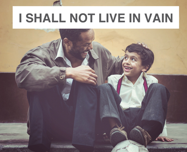 I Shall Not Live in Vain | I Shall Not Live in Vain| MusicSpoke