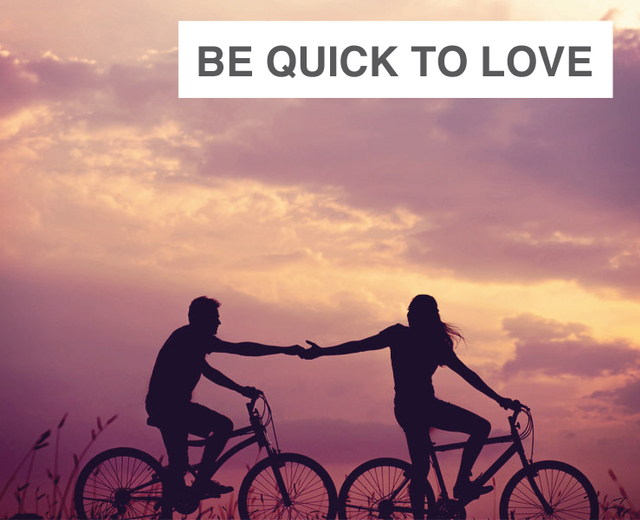 Be Quick to Love | Be Quick to Love| MusicSpoke