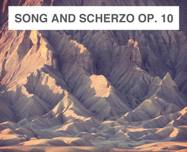 Song and Scherzo op. 10 | Song and Scherzo op. 10| MusicSpoke