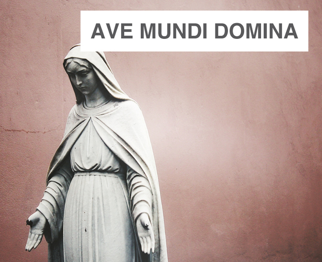 Ave Mundi Domina | Ave Mundi Domina| MusicSpoke