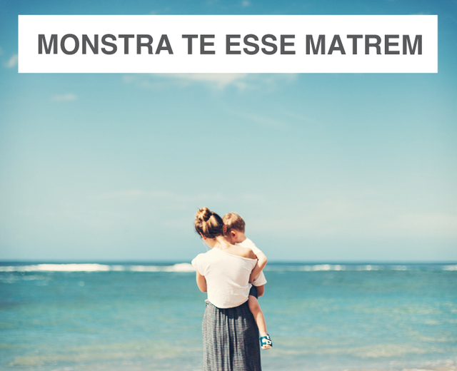 Monstra te esse matrem | Monstra te esse matrem| MusicSpoke