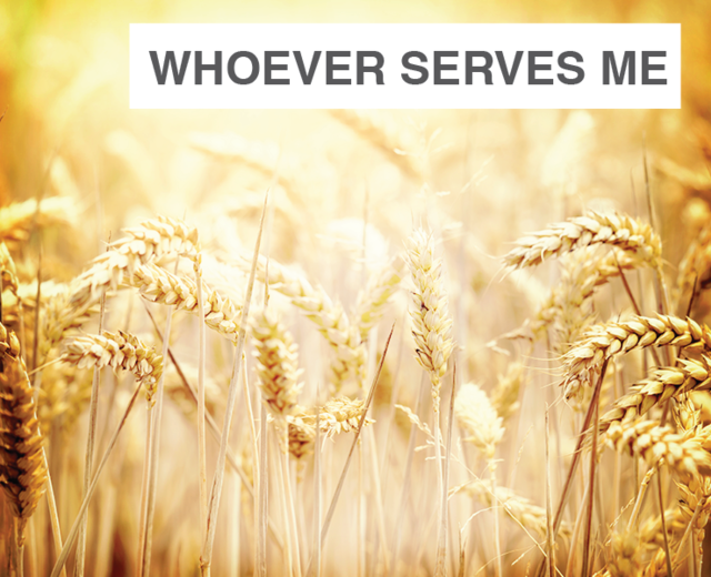 Whoever Serves Me | Whoever Serves Me| MusicSpoke