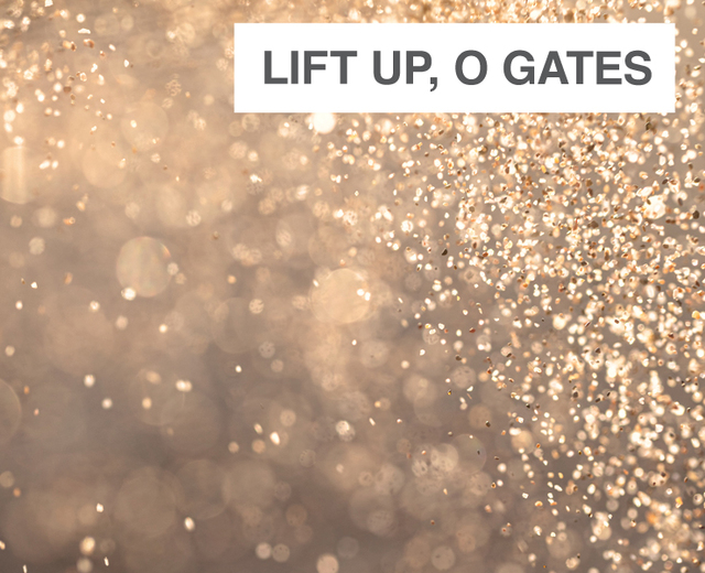 Lift up, O Gates, Lift Up Your Heads | Lift up, O Gates, Lift Up Your Heads| MusicSpoke