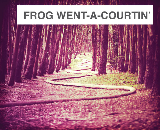 Frog went a-courtin' | Frog went a-courtin'| MusicSpoke