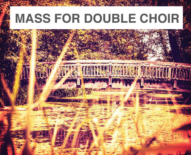 Mass for Double Choir | Mass for Double Choir| MusicSpoke
